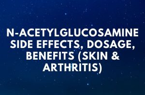 N-Acetylglucosamine - Side Effects, Dosage, Benefits (Skin & Arthritis) a