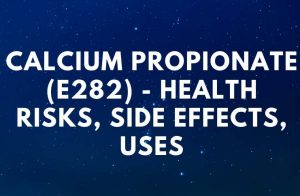 Calcium Propionate (E282) - Health Risks, Side Effects, Uses