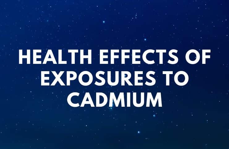 Health Effects of Exposures to Cadmium