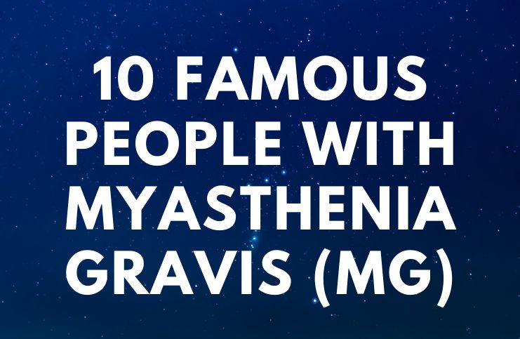 10 Famous People With Myasthenia Gravis (MG)