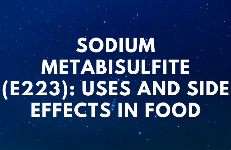 Sodium Metabisulfite (E223) Uses and Side Effects in Food