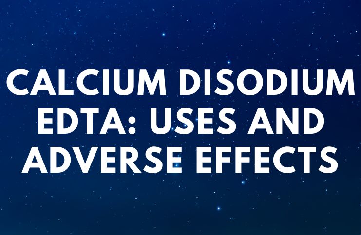 Calcium Disodium EDTA Uses and Adverse Effects